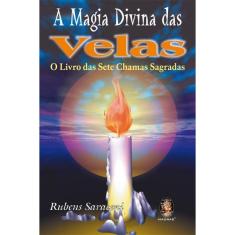A magia divina das velas: O Livro das Sete Chamas Sagradas