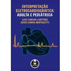 Livro - Interpretação Eletrocardiográfica Adulta E Pediátrica