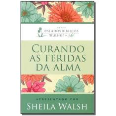 Curando As Feridas Da Alma