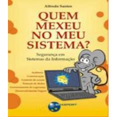 Quem Mexeu No Meu Sistema? - Brasport