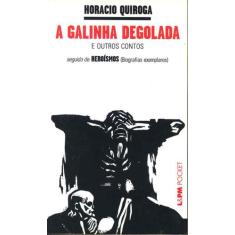 Livro - A galinha degolada / heroísmos