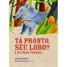 Ta Pronto, Seu Lobo? - E Outros Poemas