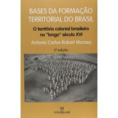 Base da formação territorial do Brasil: O território colonial brasileiro no longo Século 16