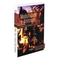 Mediunidade e Animismo - Um Diálogo entre o Médium e o Espírito - LEEP