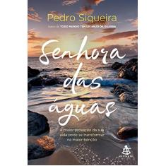 Senhora das águas: A maior provação da sua vida pode se transformar na maior bênção: 1