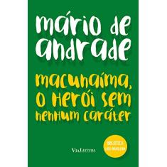 Macunaíma, o herói sem nenhum caráter - Mário de Andrade: Coleção Biblioteca Luso-Brasileira