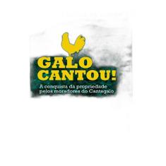 Galo cantou!: A conquista da propriedade pelos moradoes do Cantagalo