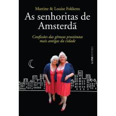 As senhoritas de Amsterdã: confissões das gêmeas prostitutas mais antigas da cidade