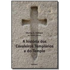 Historia Dos Cavaleiros Templarios E Do Templo, A