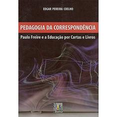 Pedagogia da Correspondência: Paulo Freire e a Educação por Cartas e Livros