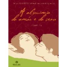A Alquimia Do Amor E Do Sexo