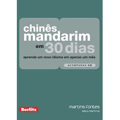 Chinês Mandarim em 30 Dias + CD: Aprenda um Novo Idioma em Apenas um Mês