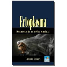 Ectoplasma - Descobertas De Um Medico Psiquiatra - Editora Do Conhecim