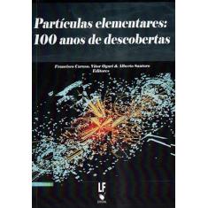 Partículas elementares: 100 anos de descobertas