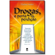 Drogas, a Porta da Perdição