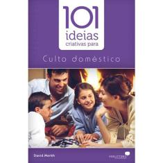 Livro 101 Idéias Criativas Para Culto Doméstico