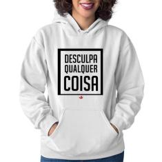 Moletom Feminino Desculpa Qualquer Coisa - Foca na Moda, Branco, P