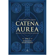 Catena Aurea. Evangelho de São Mateus - Volume 1