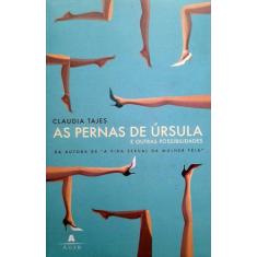 Livro As Pernas De Úrsula E Outras Possibilidades - Editora Agir