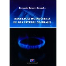 Regulação Da Indústria De Gás Natural No Brasil