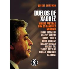 Duelos de Xadrez: Minhas Partidas com os Campeões Mundiais