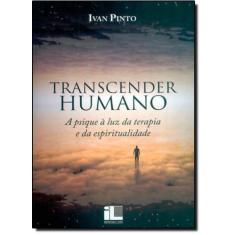 Livro Transcender Humano: Psique Á Luz da Terapia e da Espirit, A