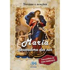 Maria Desatadora Dos Nós - Novena E Orações