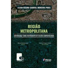 Região metropolitana - governança como instrumento de gestão compartilhada