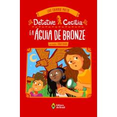 Livro - Detetive Cecília E A Águia De Bronze