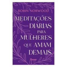 Meditações Diárias Para Mulheres Que Amam Demais