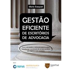 Gestão Eficiente de Escritórios de Advocacia: Como Advogados e Administradores Podem Transformar a Prestação de Serviços Jurídicos em Negócios Mais Rentáveis