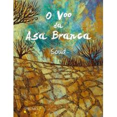 Livro - O voo da Asa Branca