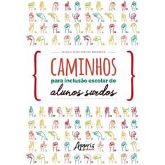Caminhos Para Inclusao Escolar De Alunos Surdos
