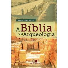Bílbia E A Arqueologia, A - Vida Nova