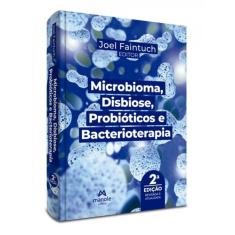 Microbioma, Disbiose, Probióticos E Bacterioterapia