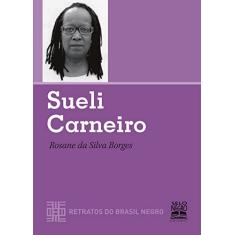 SUELI CARNEIRO - RETRATOS DO BRASIL NEGRO: COLEÇÃO RETRATOS DO BRASIL NEGRO