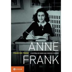 Anne Frank - A História Do Diário Que Comoveu O Mundo - Zahar