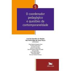 O coordenador pedagógico e questões da contemporaneidade - Vol. 05