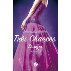 Livro - Três Chances (Vol.2 Desejos)
