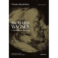 Livro - Richard Wagner E Tannhauser Em Paris