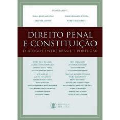 Direito Penal E Constituicao - Dialogos Entre Brasil E Portugal
