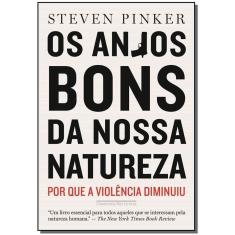 Os Anjos Bons Da Nossa Natureza - Por Que a Violência Diminuiu