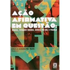 Acao afirmativa em questao - brasil, estados unidos, africa do sul E franca