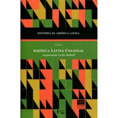 Historia Da America Latina - America Latina Colonial - Vol. 1