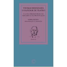 Thomas Bernhard: o fazedor de teatro: e a sua dramaturgia do discurso e da provocação: 36
