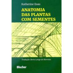 Anatomia Das Plantas Com Sementes: Blucher Ed.1 1974