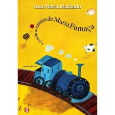 Grande Aventura de Maria Fumaça, A