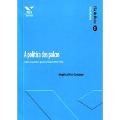 Politica dos palcos: teatro no primeiro governo vargas (1930-1945), a 