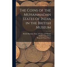 The Coins of the Muhammadan States of India in the British Museum