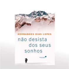 Não Desista dos seus Sonhos - Hernandes Dias Lopes